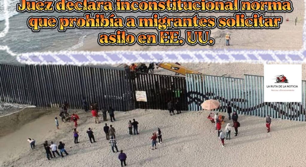 Juez de EE.UU. bloquea prohibición de asilo de Trump en la frontera con México